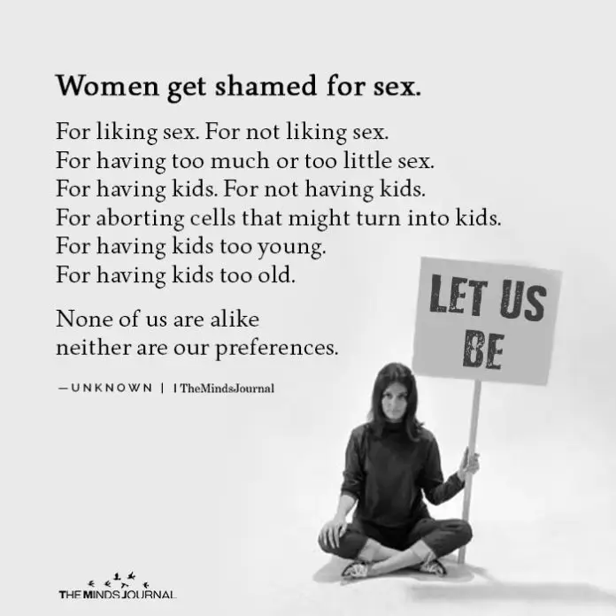 Women get shamed for sex.