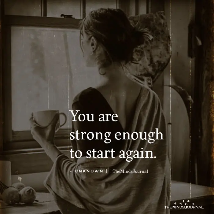 You are strong enough to start again