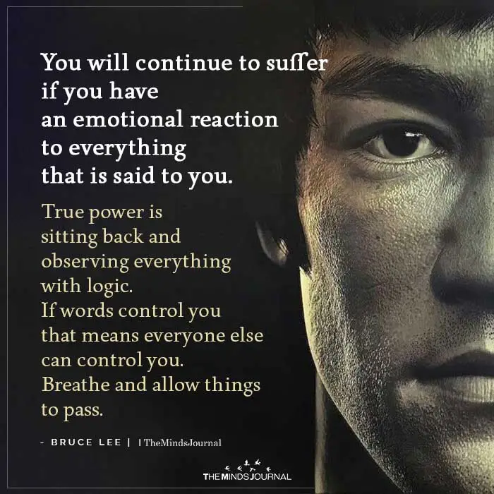You will continue to suffer if you have an emotional reaction