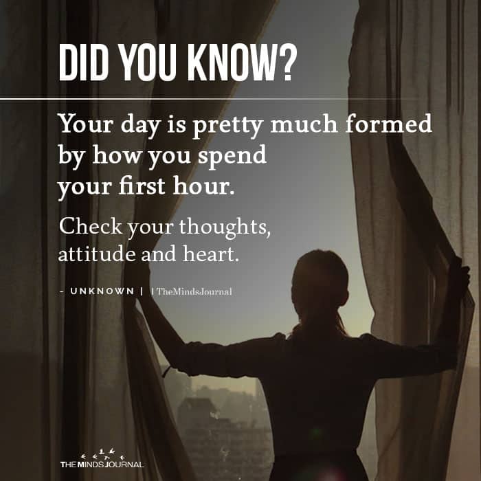 Your day is pretty much formed