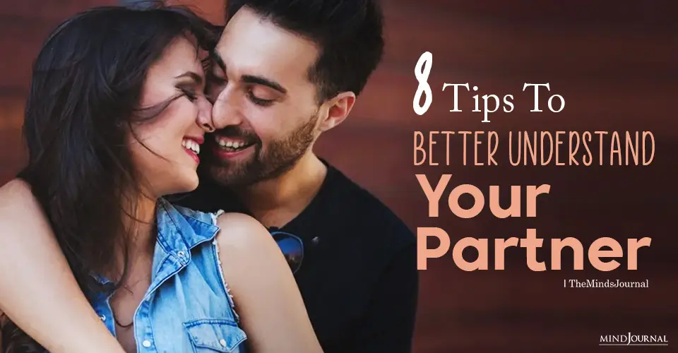 How To Better Understand Your Partner: 8 Tips