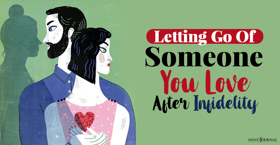 letting go of someone you love after infidelity