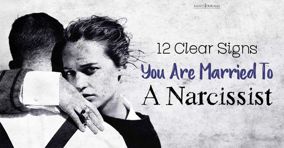 Clear Signs You Are Married To A Narcissist