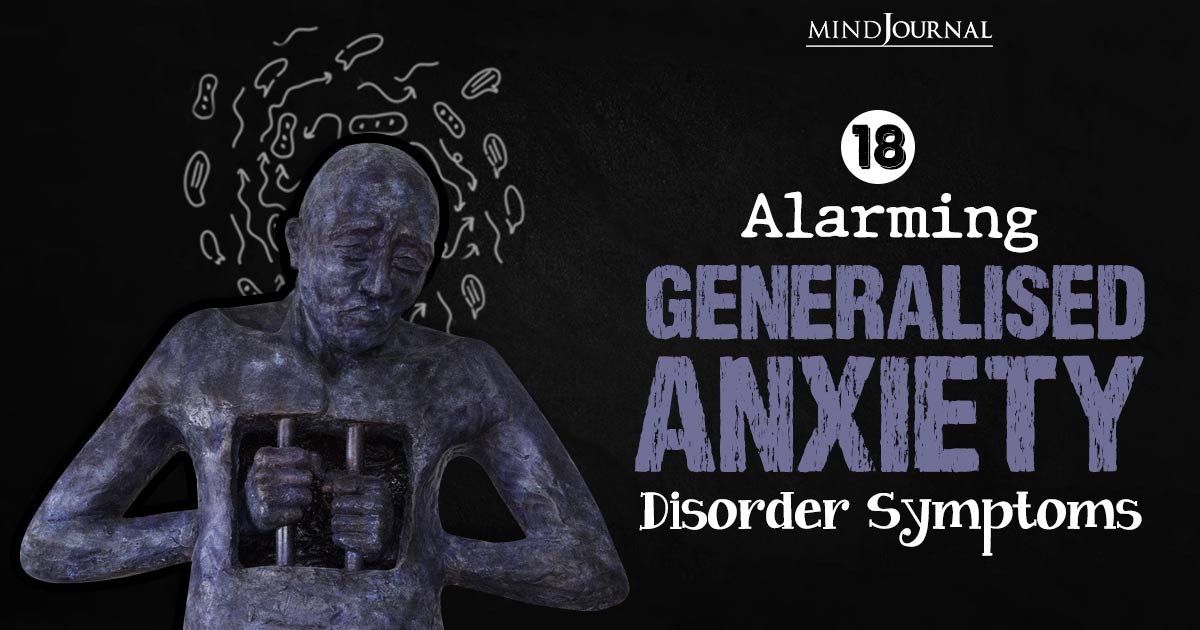 18 Alarming Generalised Anxiety Disorder Symptoms