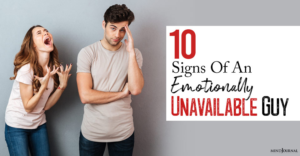 Dating Red Flags: 10 Signs Of An Emotionally Unavailable Guy