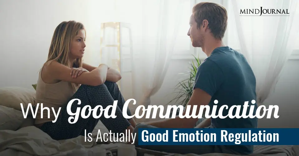 Why Good Communication Is Actually Good Emotion Regulation in Disguise
