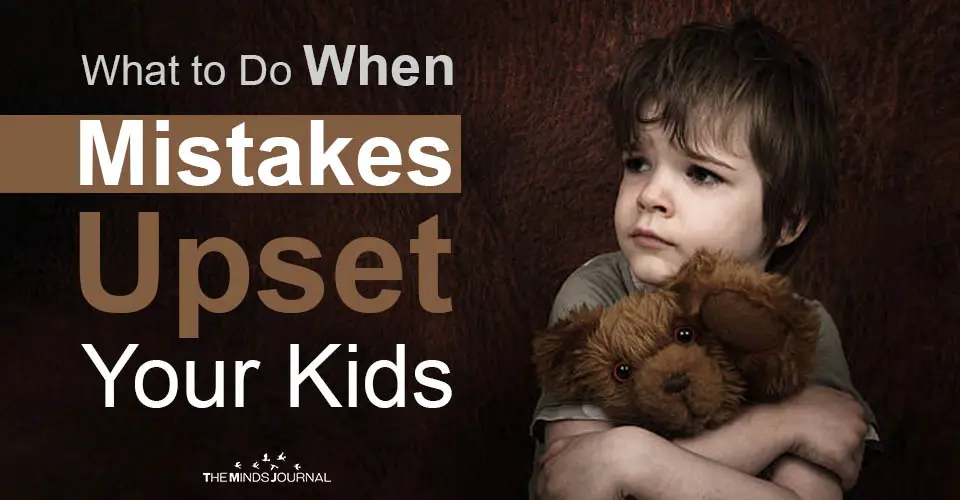 What You Can Do To Help When Mistakes Upset Your Kids