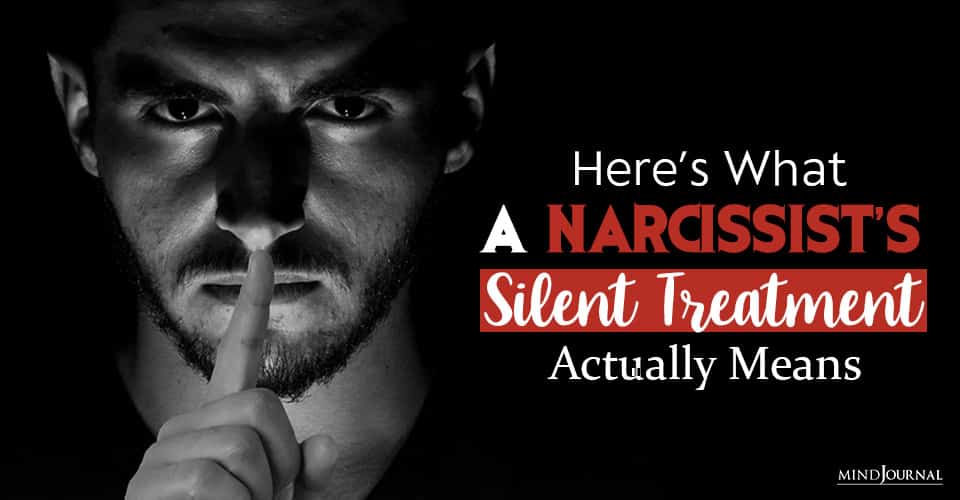 Here’s What A Narcissist's Silent Treatment