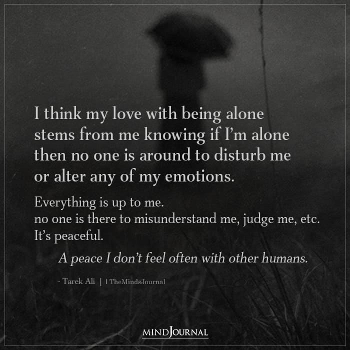 I Think My Love For Being Alone Stems From Me
