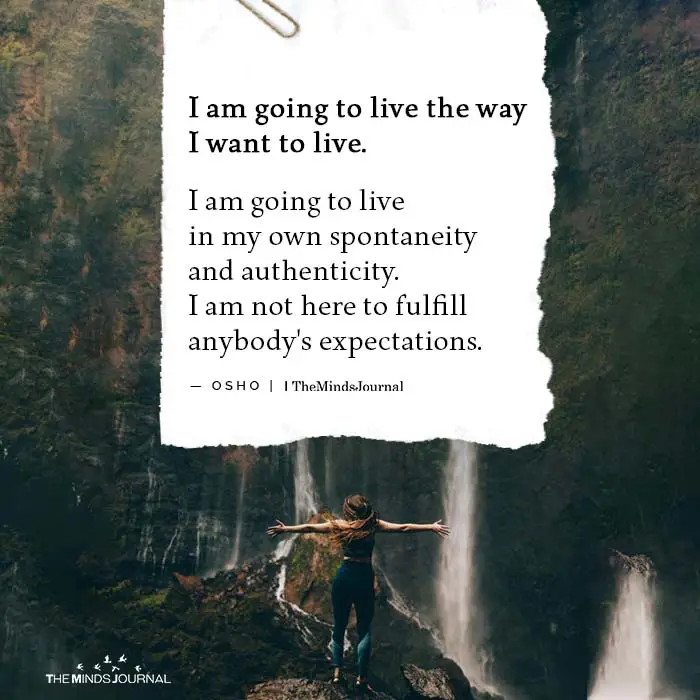 I am going to live the way I want to live