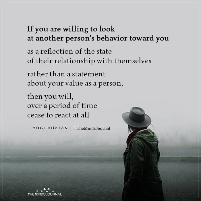 If you are willing to look at another person's behavior