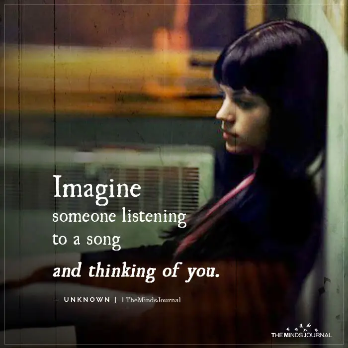 Imagine someone listening to a song