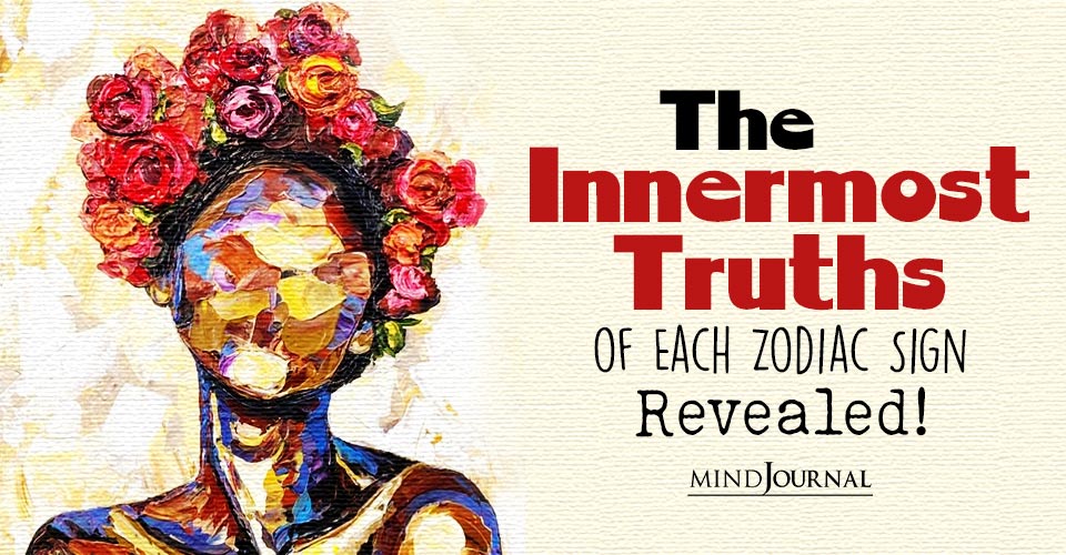 Innermost Truth Of Zodiacs: Astrology Reveals Your Innermost Truth