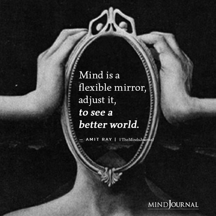 Mind is a flexible mirror