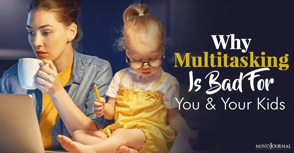 Multitasking Is Bad For You And Your Kids