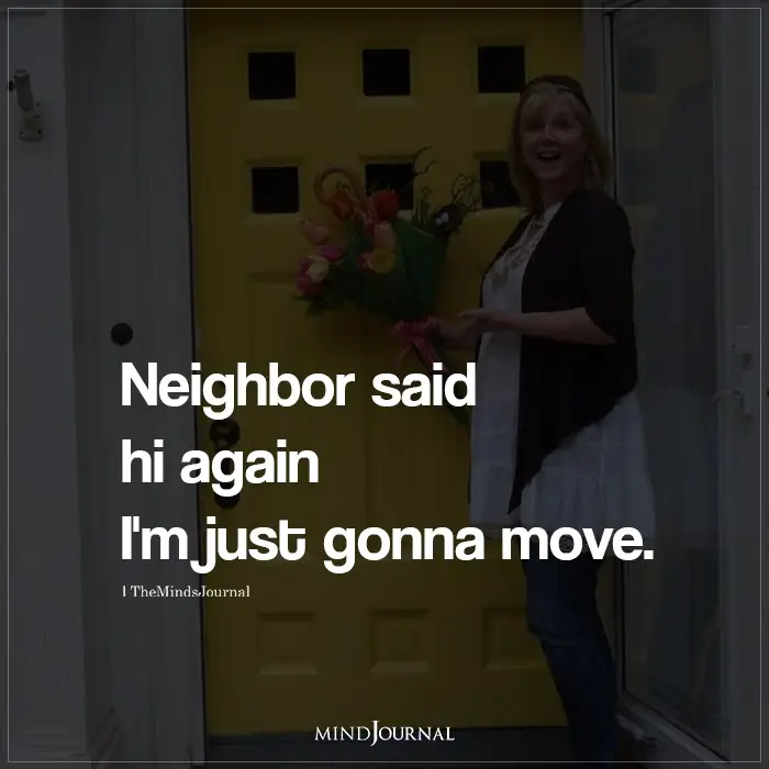 Neighbor said hi again