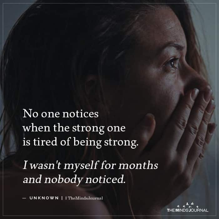 No one notices when the strong one is tired