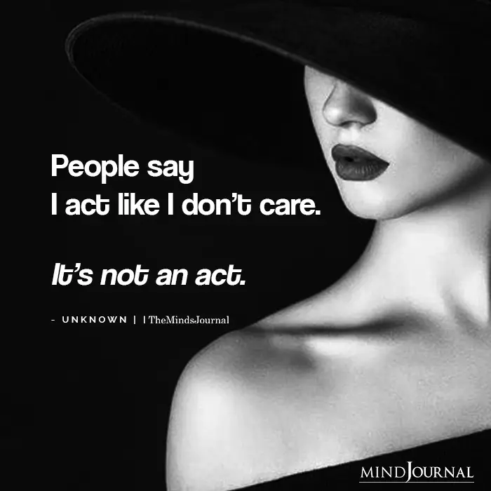 People say i act like i don’t care
