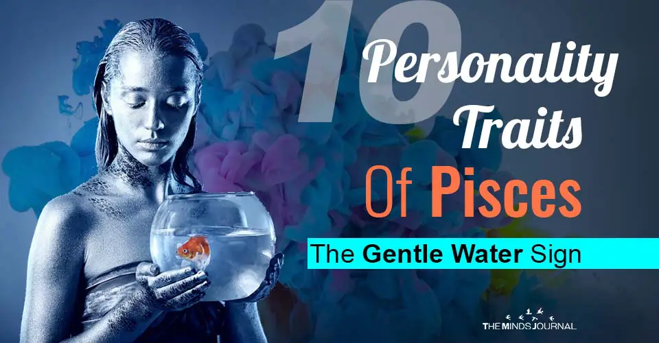 10 Personality Traits Of Pisces, The Gentle Water Sign