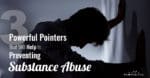 Powerful Pointers Prevent Substance Abuse