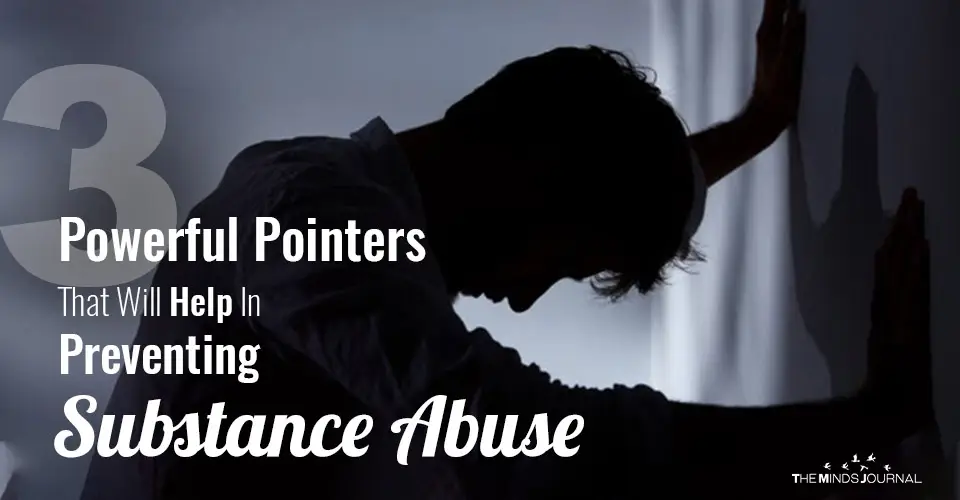 3 Powerful Pointers That Will Help In Preventing Substance Abuse