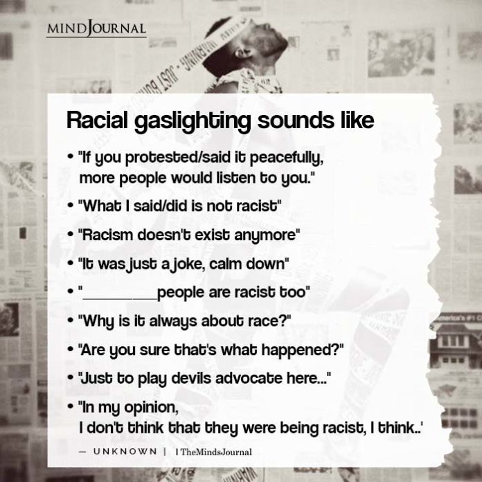 Racial gaslighting sounds like