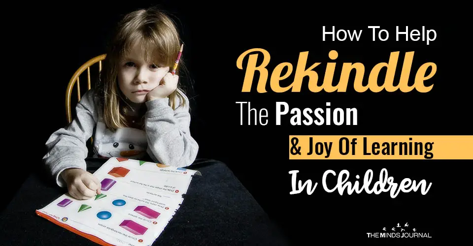 Rekindle Passion Joy Of Learning In Children