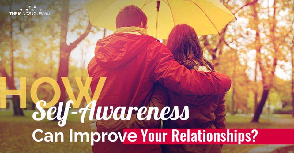 How Self-Awareness Can Improve Your Relationships?