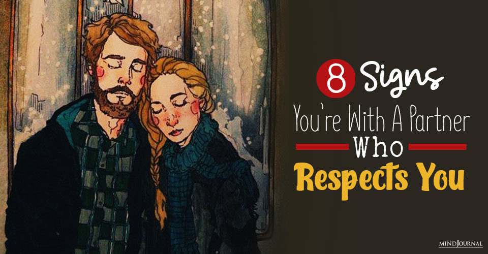 8 Signs You Are With Someone Who Respects You