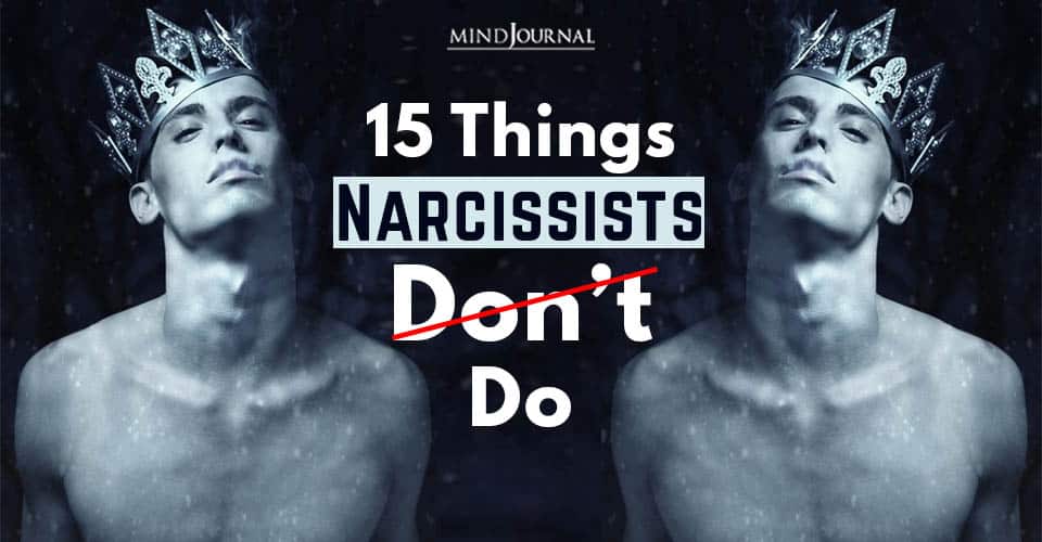 15 Things Narcissists Don’t Do