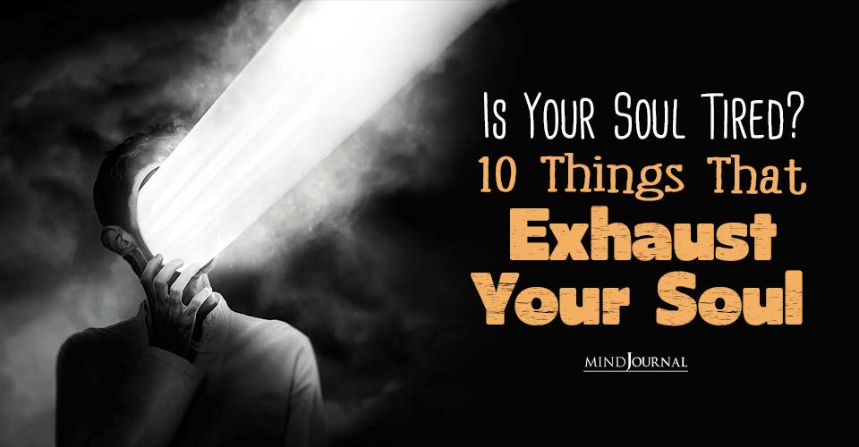 Soul Exhaustion: 10 Toxic Things Cause Spiritual Burnout