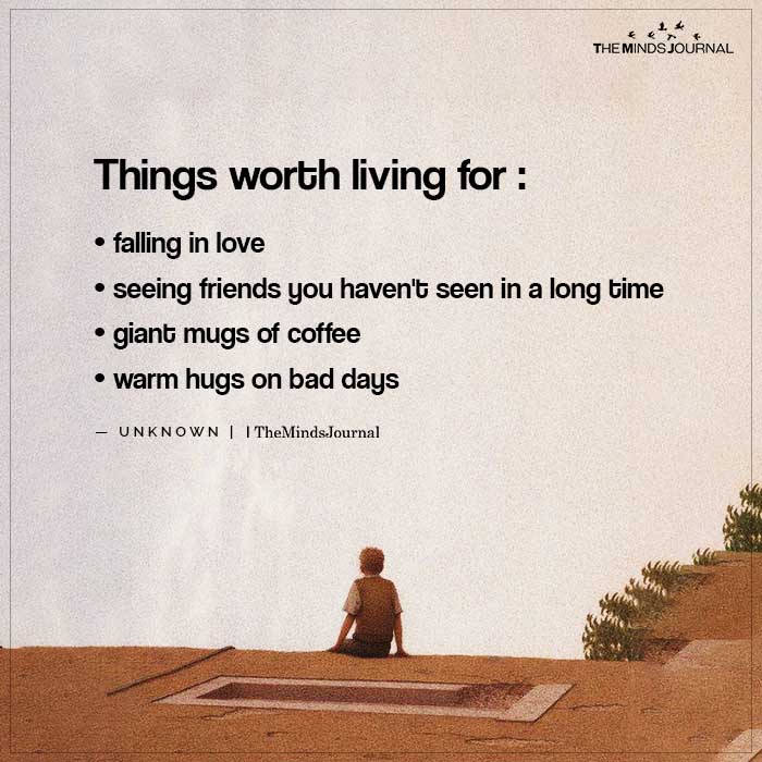 Things worth living for