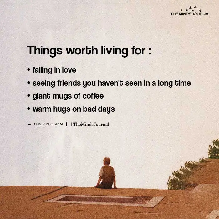 Things worth living for