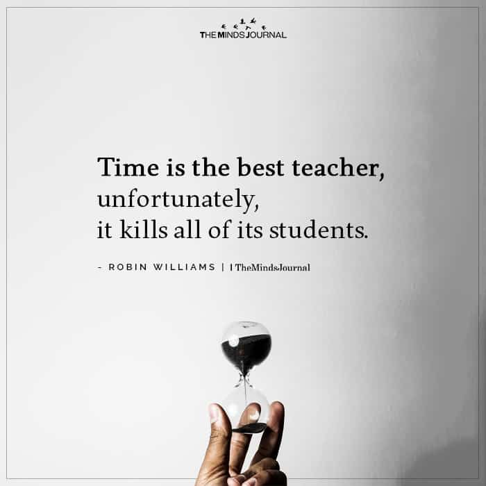 Time is the best teacher