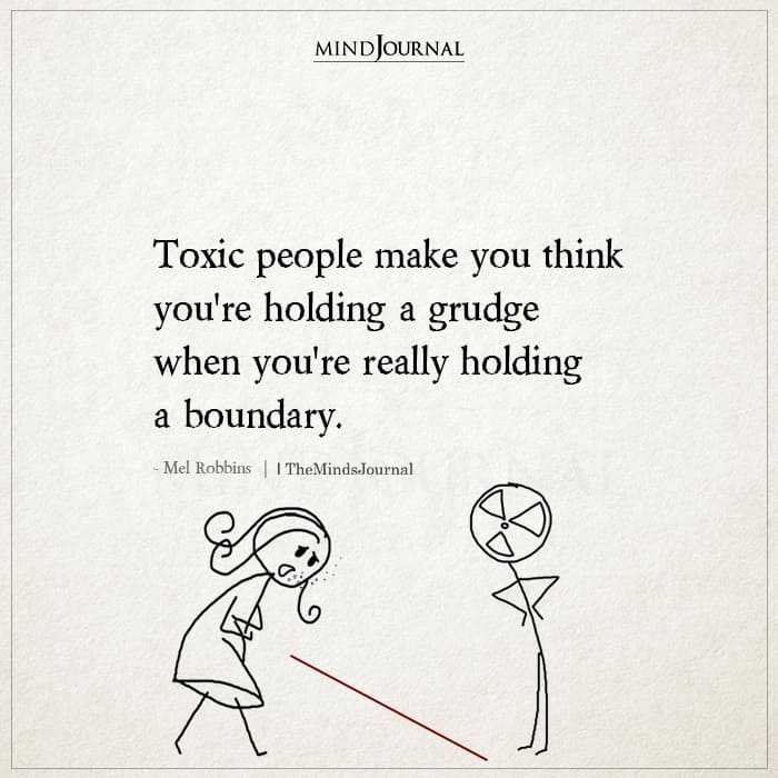 Toxic People Make You Think Youre Holding
