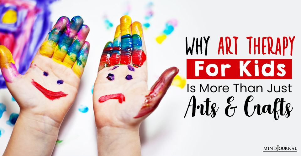 Why Art Therapy For Kids Is More Than Just Arts & Crafts