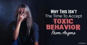 Why This Isn’t the Time to Accept Toxic Behavior