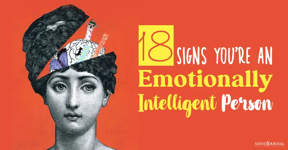 18 Signs You Are An Emotionally Intelligent Person