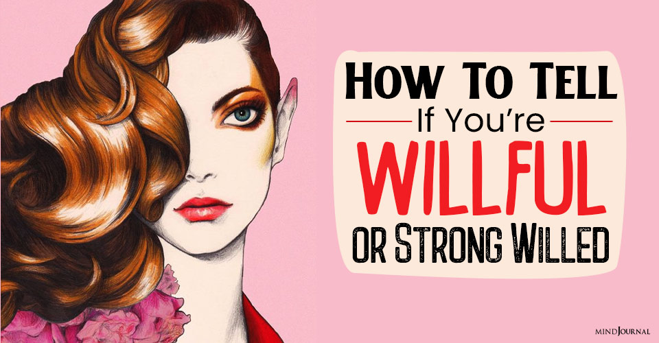 how to tell if youre willful or strong willed