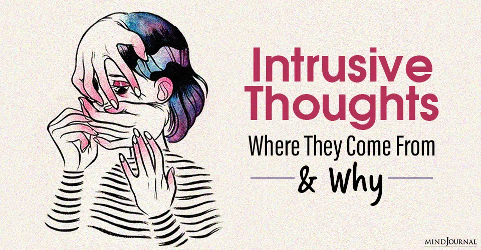 Intrusive Thoughts: Where They Come From and Why