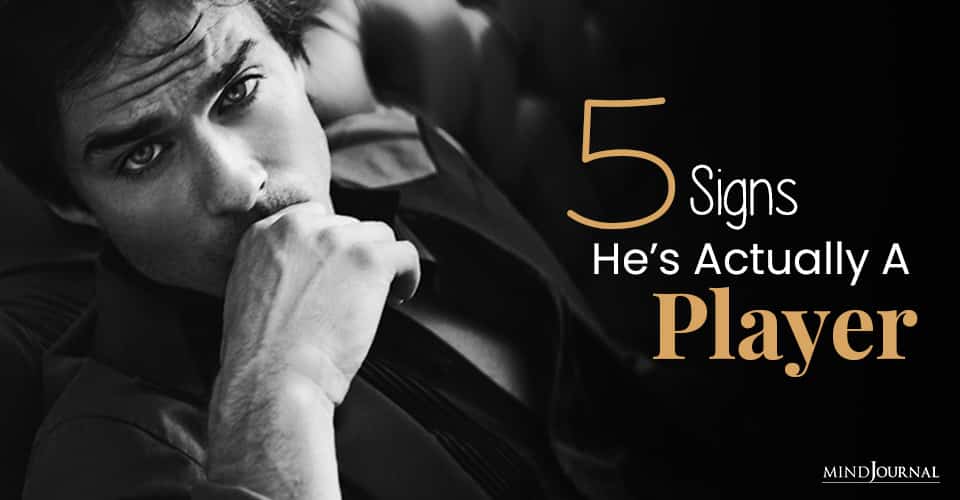 5 Signs He’s Actually A Player