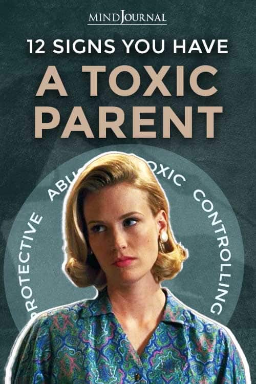 Signs You Have A Toxic Parent and How To Deal With It Pin