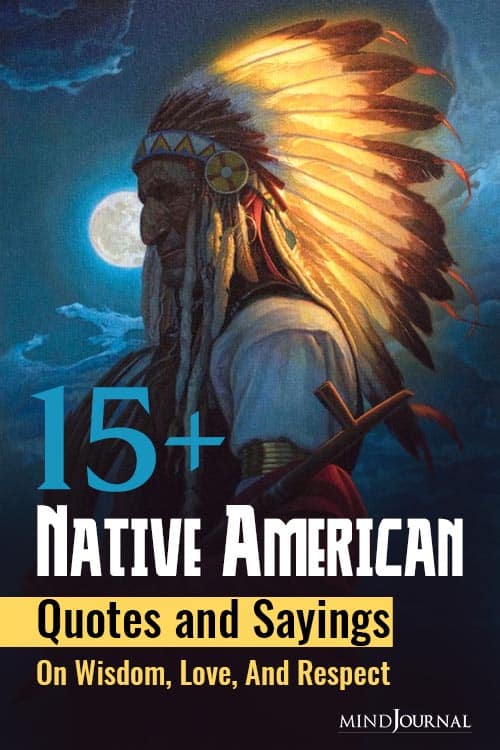 15 Native American Quotes And Sayings On Wisdom Love And Respect