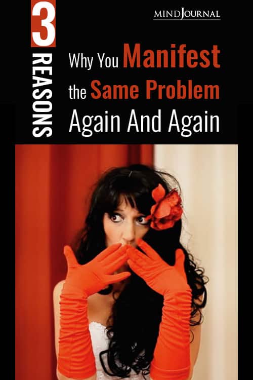 Reasons Why You Manifest the Same Problem Again and Again Pin