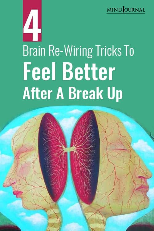 Brain Re-Wiring Tricks To Feel Better After A Break Up Pin