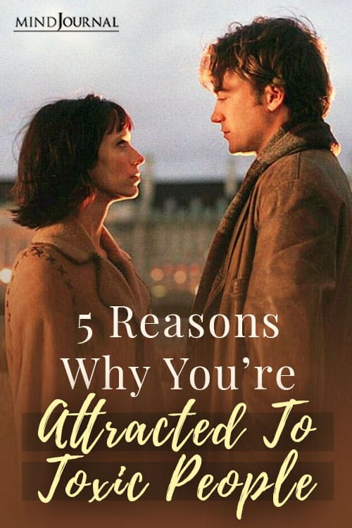 5 Reasons Why You Are Attracted To Toxic People Pin