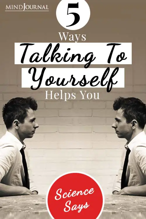 Ways Talking To Yourself Helps You, According To Science Pin