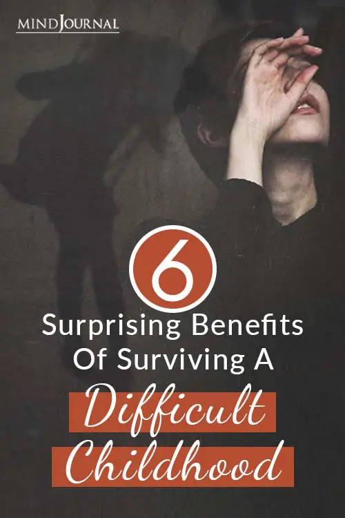 Surprising Benefits Of Surviving A Difficult Childhood Pin