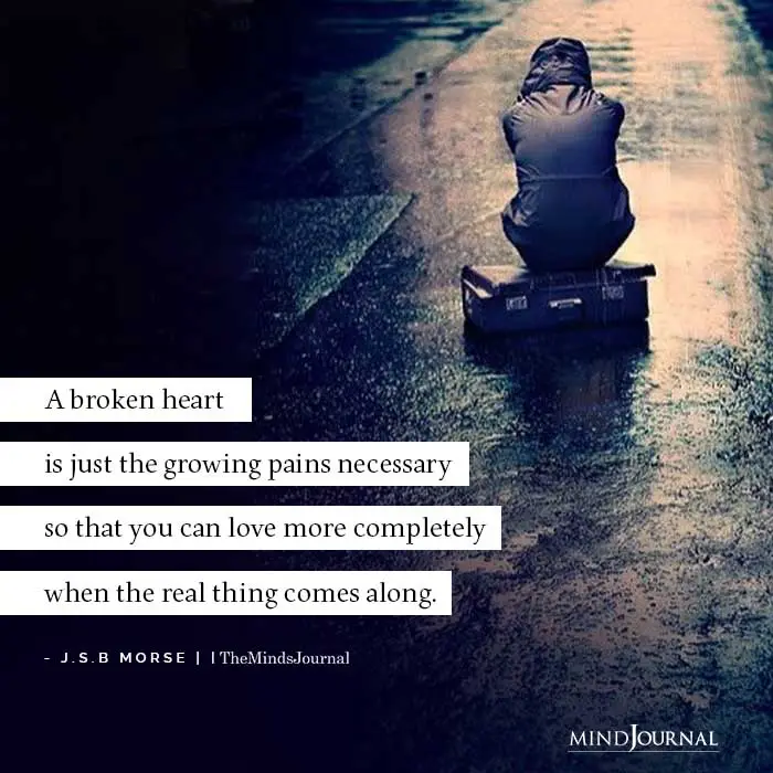 A broken heart is just the growing pains necessary