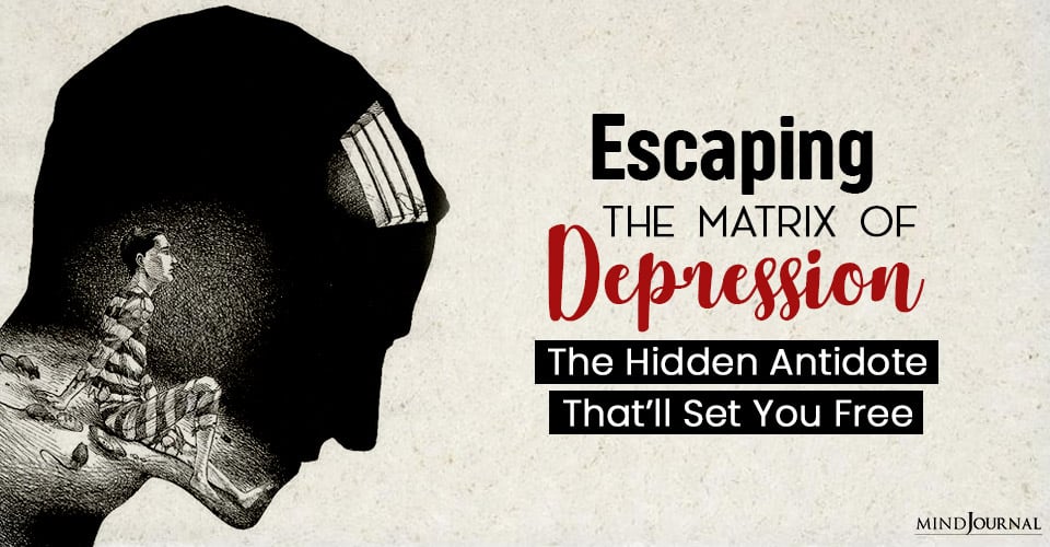 Escaping The Matrix of Depression